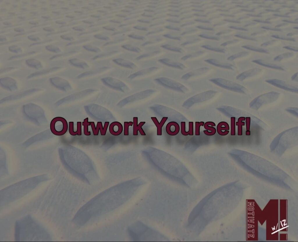 Outwork yourself